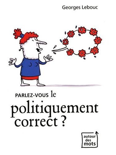 <i>Parlez-vous le politiquement correct ?</i>